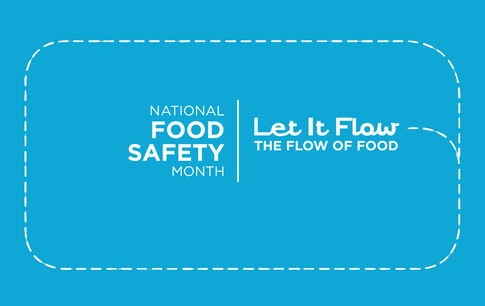 National Food Safety Month: Let It Flow - The Flow of Food
